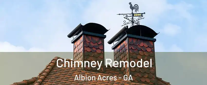 Chimney Remodel Albion Acres - GA