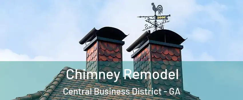 Chimney Remodel Central Business District - GA