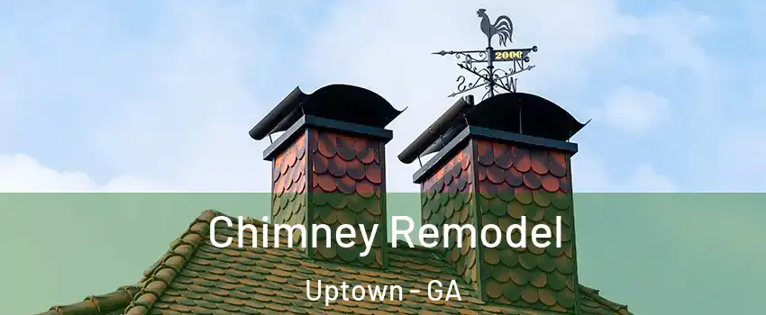 Chimney Remodel Uptown - GA