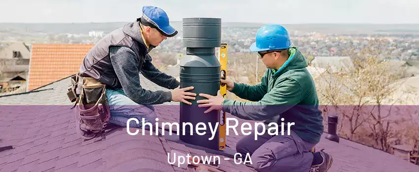 Chimney Repair Uptown - GA