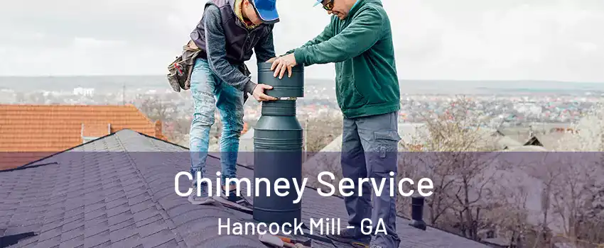 Chimney Service Hancock Mill - GA