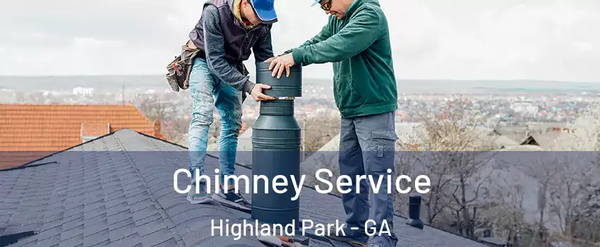 Chimney Service Highland Park - GA