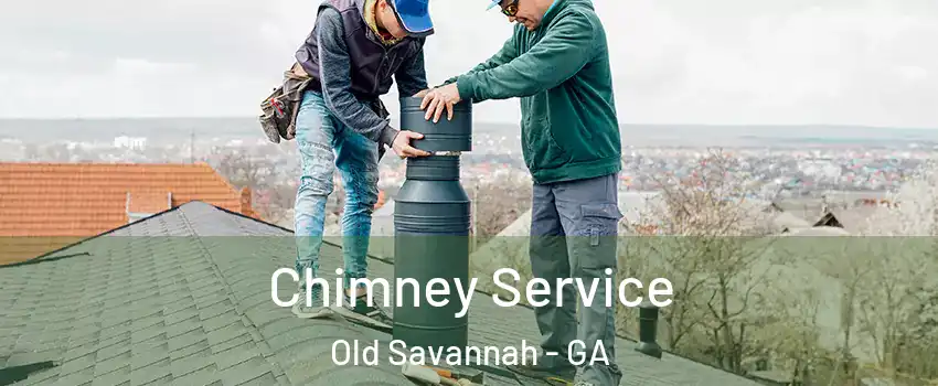 Chimney Service Old Savannah - GA