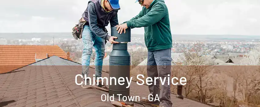 Chimney Service Old Town - GA
