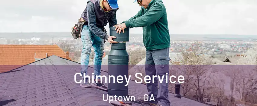 Chimney Service Uptown - GA
