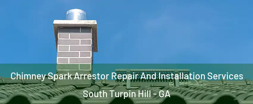 Chimney Spark Arrestor Repair And Installation Services South Turpin Hill - GA