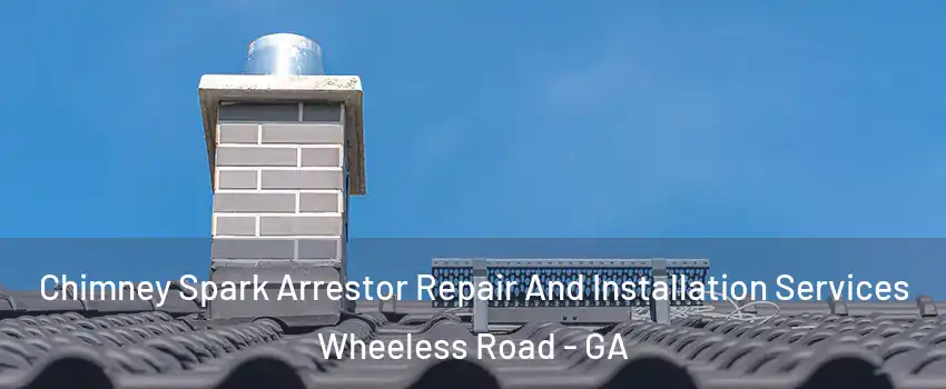 Chimney Spark Arrestor Repair And Installation Services Wheeless Road - GA