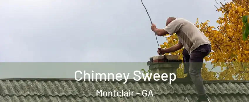 Chimney Sweep Montclair - GA
