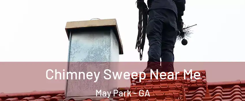 Chimney Sweep Near Me May Park - GA