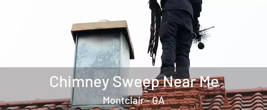 Chimney Sweep Near Me Montclair - GA