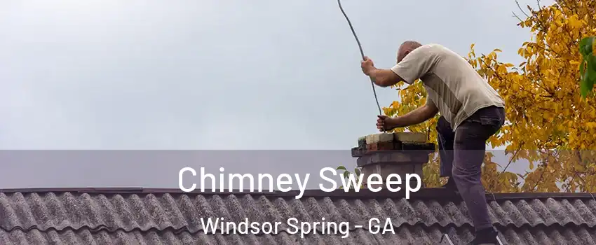 Chimney Sweep Windsor Spring - GA
