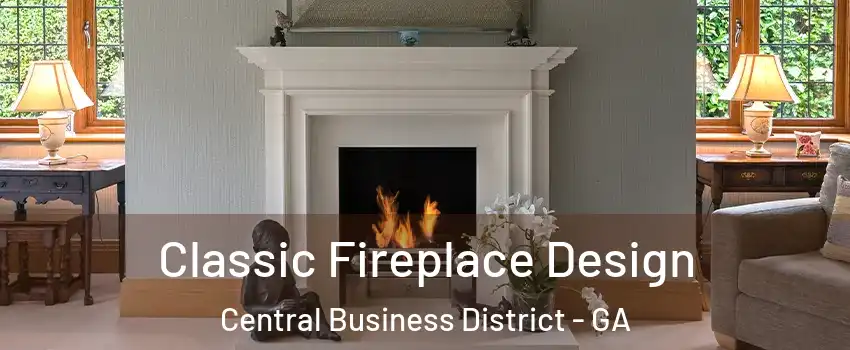 Classic Fireplace Design Central Business District - GA