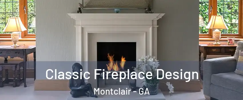 Classic Fireplace Design Montclair - GA