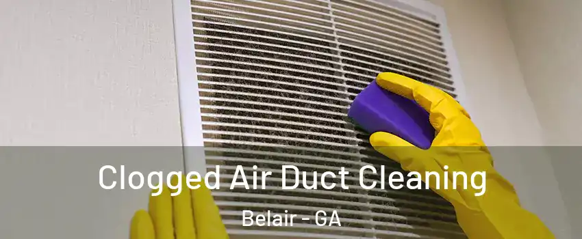 Clogged Air Duct Cleaning Belair - GA