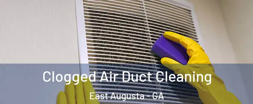 Clogged Air Duct Cleaning East Augusta - GA