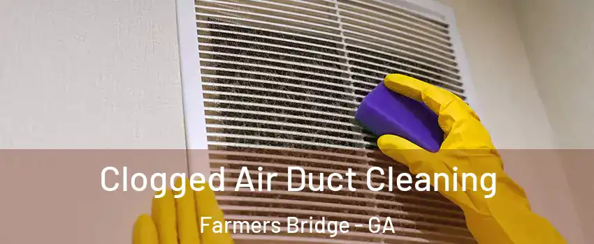 Clogged Air Duct Cleaning Farmers Bridge - GA