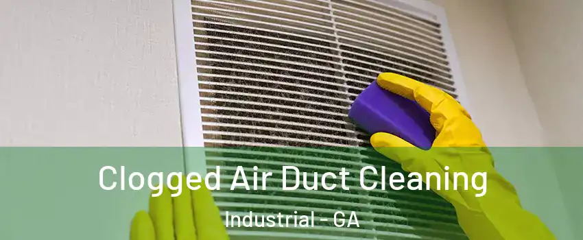 Clogged Air Duct Cleaning Industrial - GA