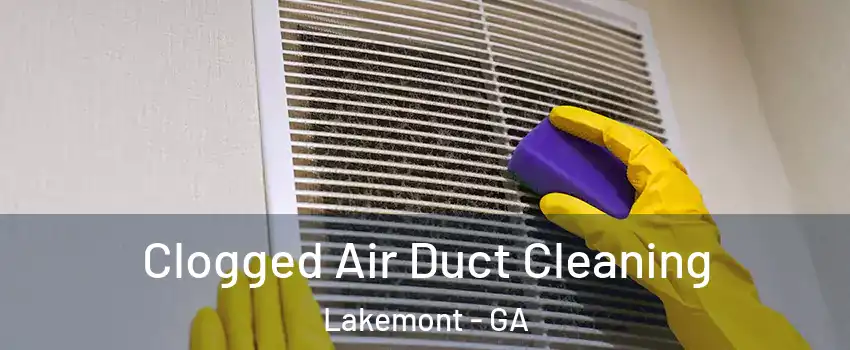 Clogged Air Duct Cleaning Lakemont - GA