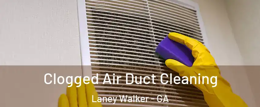 Clogged Air Duct Cleaning Laney Walker - GA