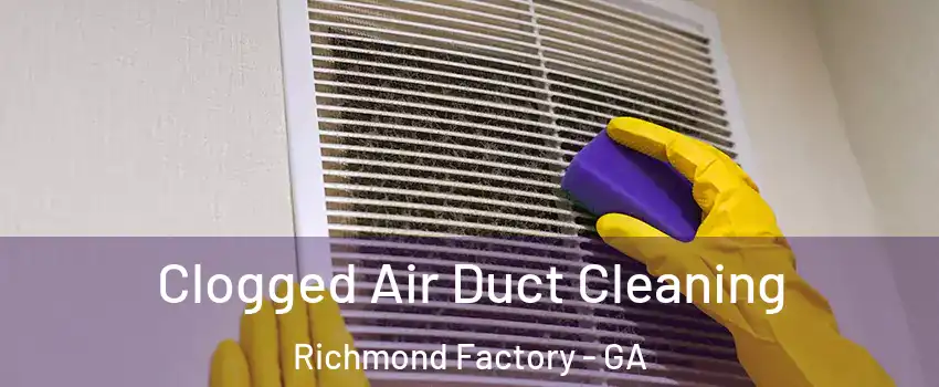 Clogged Air Duct Cleaning Richmond Factory - GA