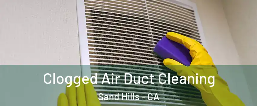 Clogged Air Duct Cleaning Sand Hills - GA