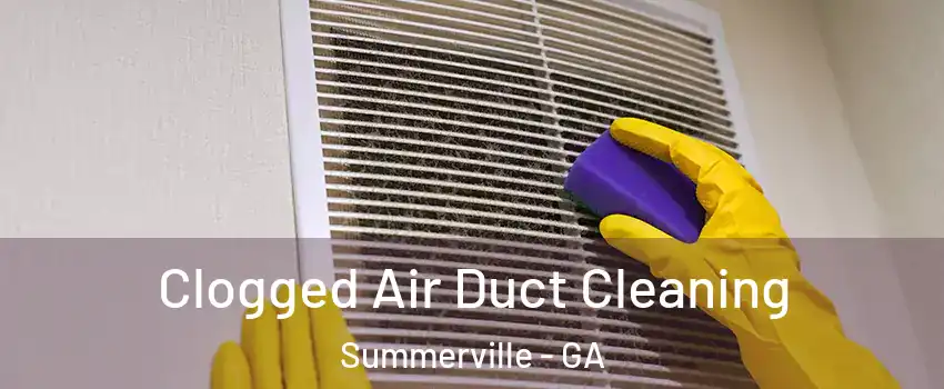Clogged Air Duct Cleaning Summerville - GA
