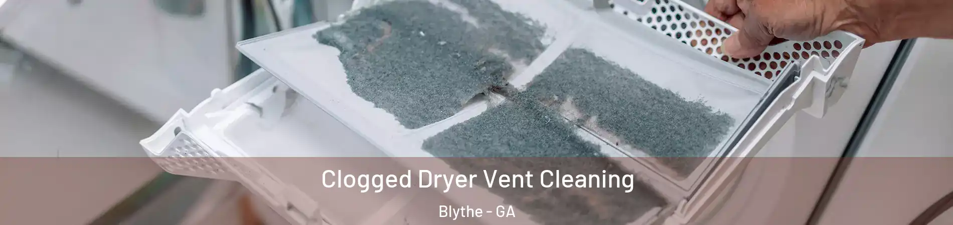 Clogged Dryer Vent Cleaning Blythe - GA