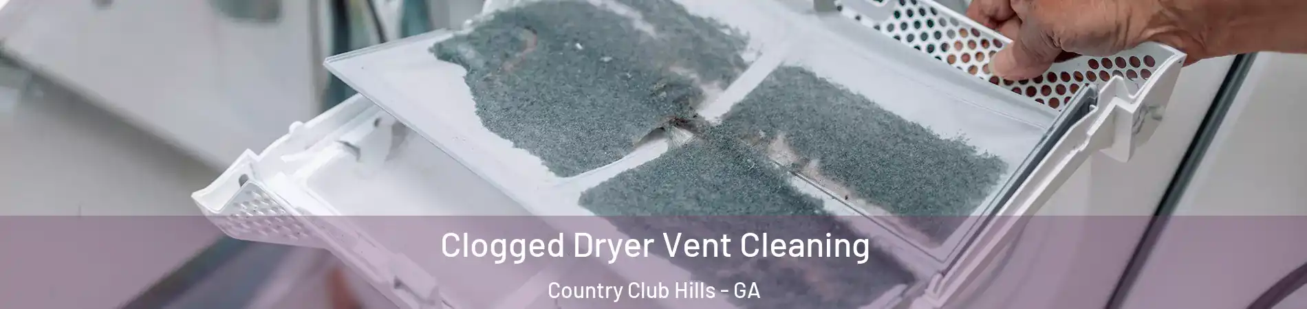 Clogged Dryer Vent Cleaning Country Club Hills - GA