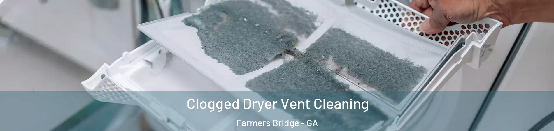 Clogged Dryer Vent Cleaning Farmers Bridge - GA