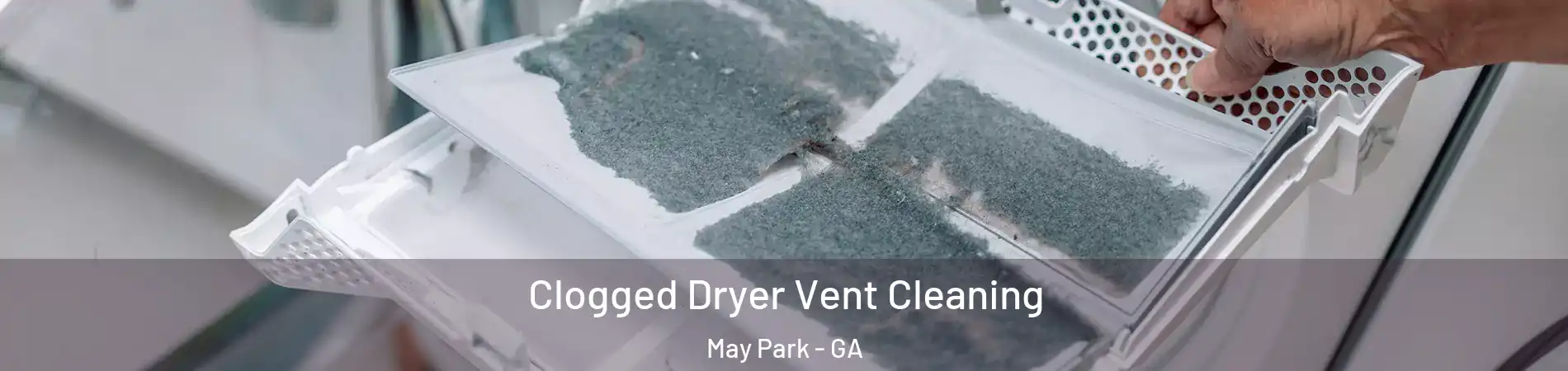 Clogged Dryer Vent Cleaning May Park - GA