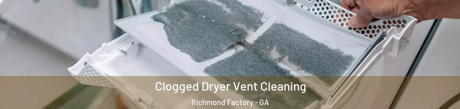 Clogged Dryer Vent Cleaning Richmond Factory - GA