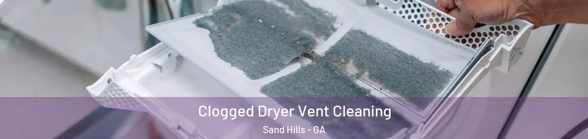 Clogged Dryer Vent Cleaning Sand Hills - GA