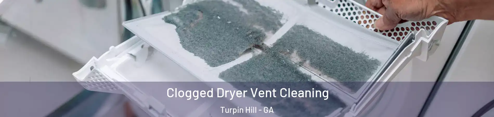 Clogged Dryer Vent Cleaning Turpin Hill - GA