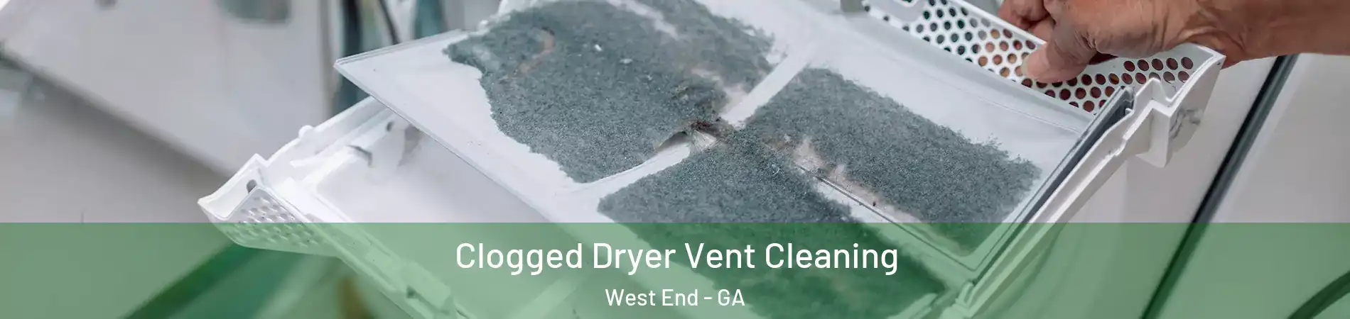 Clogged Dryer Vent Cleaning West End - GA