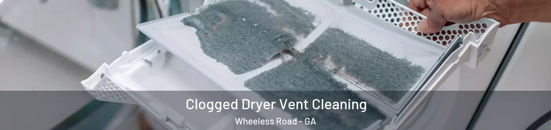 Clogged Dryer Vent Cleaning Wheeless Road - GA