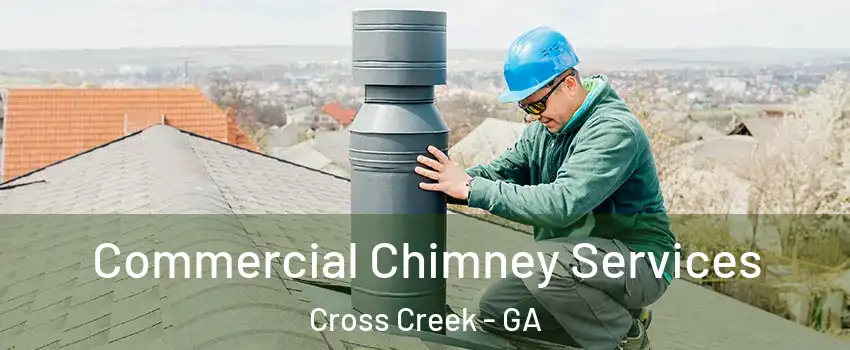 Commercial Chimney Services Cross Creek - GA