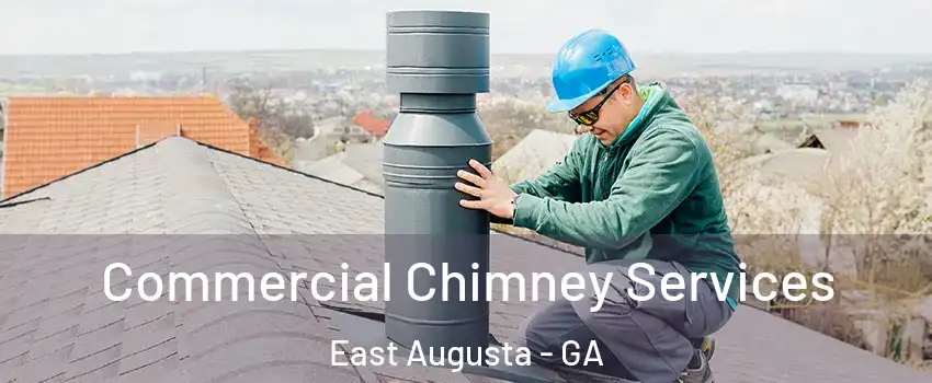 Commercial Chimney Services East Augusta - GA
