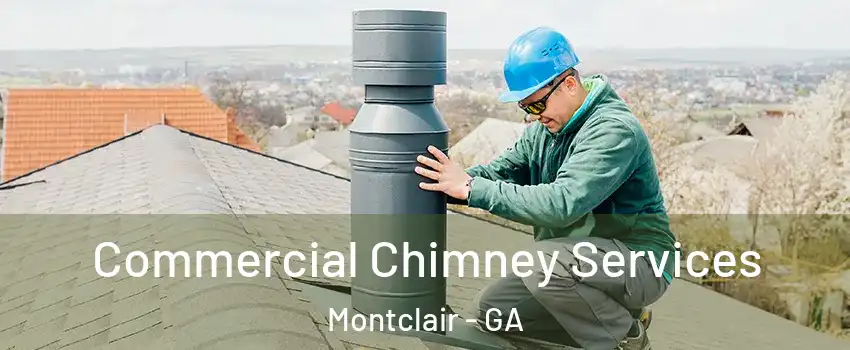 Commercial Chimney Services Montclair - GA