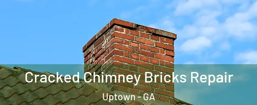 Cracked Chimney Bricks Repair Uptown - GA