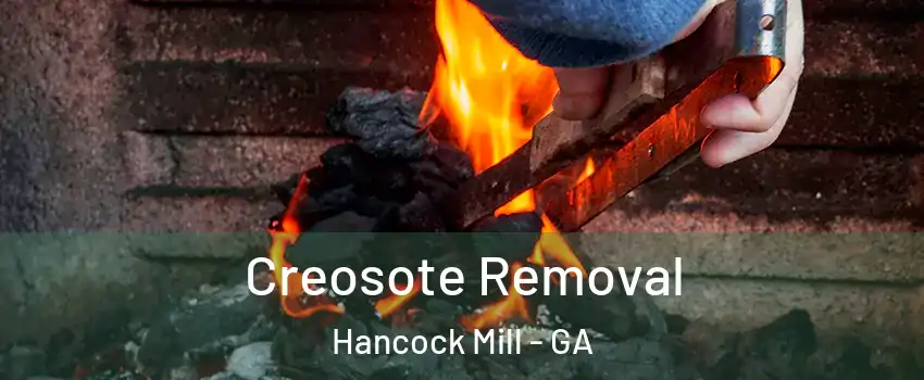 Creosote Removal Hancock Mill - GA