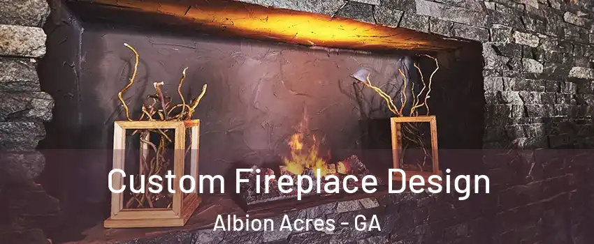 Custom Fireplace Design Albion Acres - GA