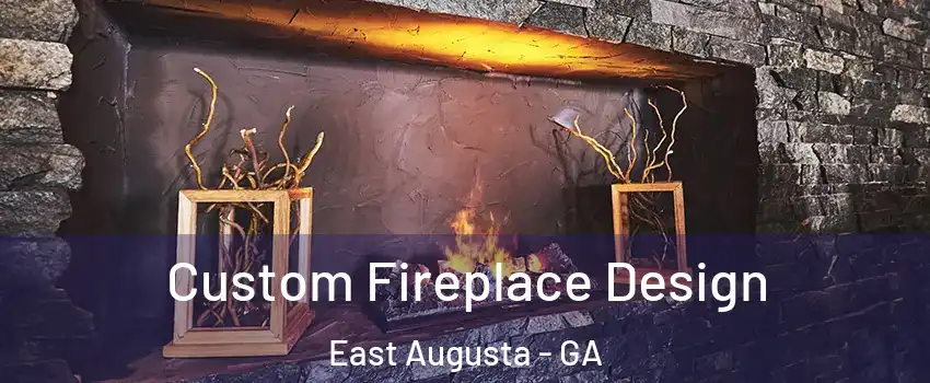 Custom Fireplace Design East Augusta - GA