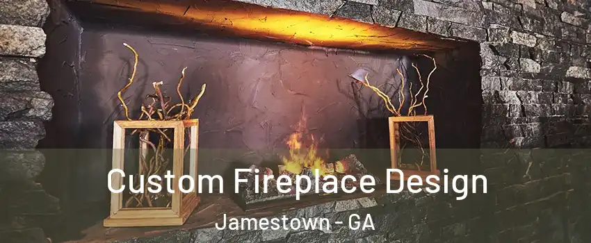 Custom Fireplace Design Jamestown - GA