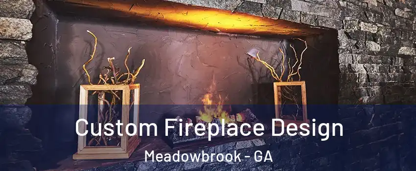 Custom Fireplace Design Meadowbrook - GA