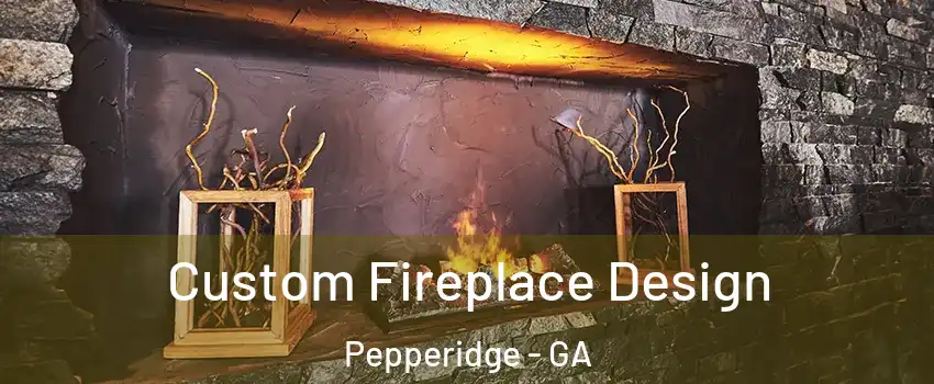 Custom Fireplace Design Pepperidge - GA