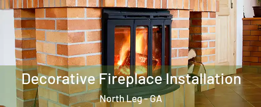 Decorative Fireplace Installation North Leg - GA