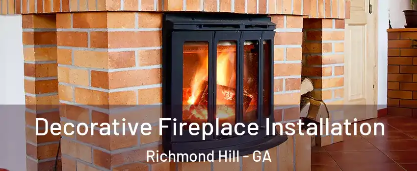 Decorative Fireplace Installation Richmond Hill - GA