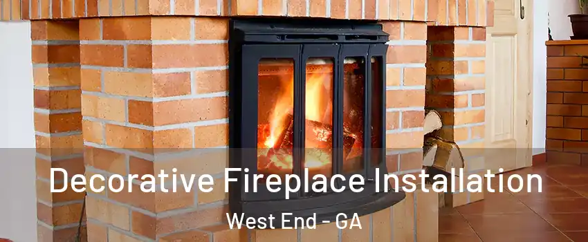 Decorative Fireplace Installation West End - GA