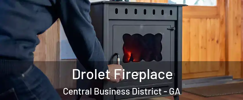 Drolet Fireplace Central Business District - GA