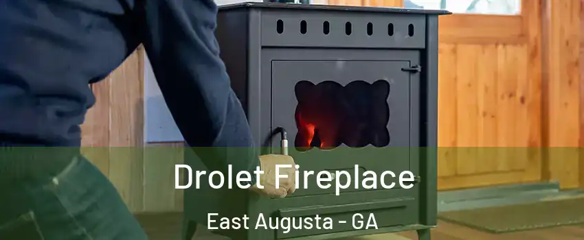 Drolet Fireplace East Augusta - GA